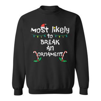 Most Likely Break An Ornament Christmas Xmas Family Matching Sweatshirt - Monsterry UK