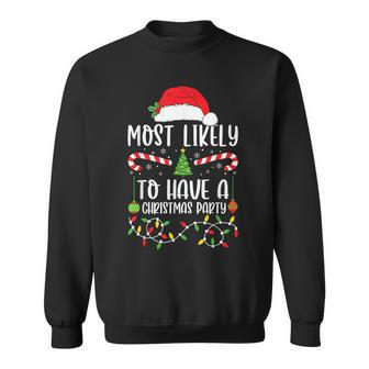 Most Likely To Have A Christmas Party Xmas Matching Family Sweatshirt | Mazezy CA