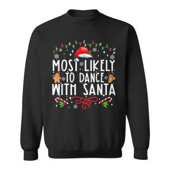 Most Likely To Dance With Santa Family Christmas Holiday Sweatshirt - Seseable