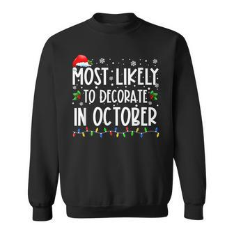 Most Likely To Decorate In October Family Christmas Sweatshirt - Monsterry AU