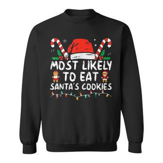 Most Likely To Eat Santas Cookies Family Christmas Holiday Sweatshirt | Mazezy