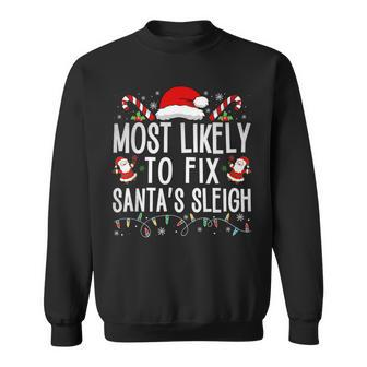 Most Likely To Fix Santa Sleigh Christmas Believe Santa Sweatshirt - Thegiftio UK