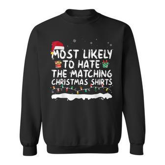 Most Likely To Hate The Matching Christmas Family Sweatshirt - Seseable
