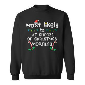 Most Likely Hit Snooze Christmas Morning Xmas Family Match Sweatshirt - Seseable
