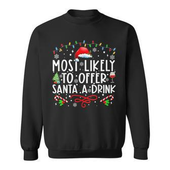 Most Likely To Offer Santa A Drink Family Christmas Holiday Sweatshirt - Seseable