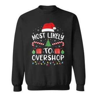 Most Likely To Overshop Shopping Squad Family Joke Christmas Sweatshirt - Monsterry