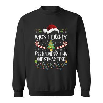 Most Likely To Peek Under The Christmas Tree Christmas Sweatshirt - Seseable