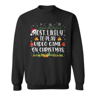 Most Likely To Play Video Game On Christmas Santa Gaming Sweatshirt | Mazezy