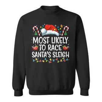 Most Likely To Race Santa's Sleigh Family Christmas Pajamas Sweatshirt - Seseable