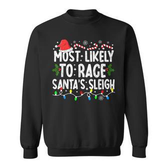 Most Likely To Race Santa's Sleigh Family Matching Christmas Sweatshirt | Mazezy