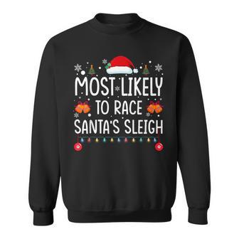 Most Likely To Race Santa's Sleigh Family Matching Christmas Sweatshirt - Thegiftio