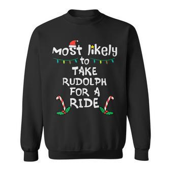 Most Likely Take Rudolf For Ride Christmas Xmas Family Match Sweatshirt - Seseable