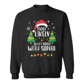 Most Likely To Get Sassy With Santa Matching Christmas Sweatshirt - Seseable