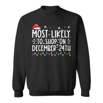 Most Likely To Shop On December 24Th Family Christmas Sweatshirt - Seseable