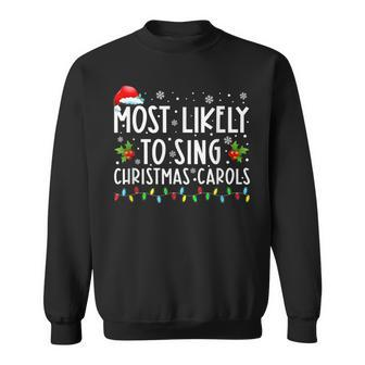 Most Likely To Sing Christmas Carols Christmas Holiday Sweatshirt - Monsterry CA