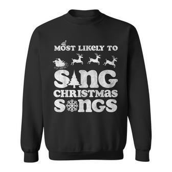 Most Likely To Sing Christmas Songs Ugly Sweater Tops Sweatshirt - Monsterry