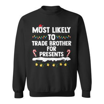 Most Likely To Trade Brother For Presents Matching Christmas Sweatshirt - Seseable