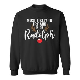 Most Likely To Try Ride Rudolph Couples Christmas Sweatshirt - Seseable