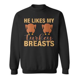 He Likes My Turkey Breast Couple Matching Sweatshirt - Monsterry DE