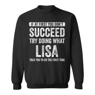 Lisa If At First You Dont Succeed Try Doing What Lisa Sweatshirt | Mazezy