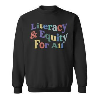 Literacy And Equity For All Banned Books Libraries Reading  Sweatshirt