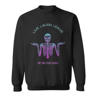 Live Laugh Leave Me The Alone Skleton Neon Graphic Sweatshirt - Thegiftio UK