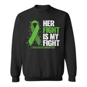 Liver Cancer Her Fight Is My Fight Liver Cancer Awareness Sweatshirt - Seseable