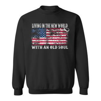 Living In The New World With An Old Soul Sweatshirt - Seseable