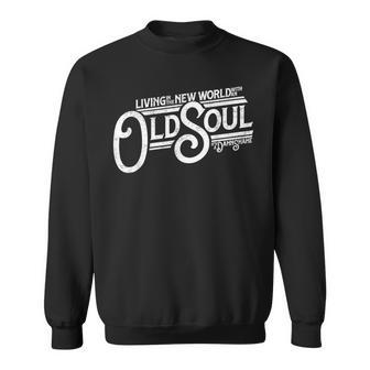 Living In The New World With An Old Soul Vintage Sweatshirt - Seseable