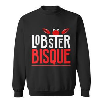 Lobster Bisque T Seafood Lovers Sweatshirt | Mazezy