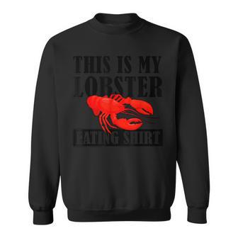 Lobster Lover Clothing This Is My Lobster Eating Sweatshirt - Seseable