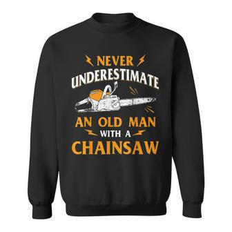 Logger Never Underestimate An Old Man Chainsaw Lumberjack Old Man Funny Gifts Sweatshirt | Mazezy