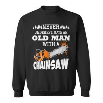 Logger Never Underestimate An Old Man With A Chainsaw Sweatshirt - Thegiftio UK