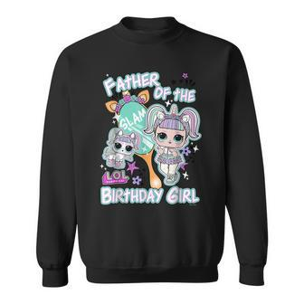 Lol Surprise Father Of The Birthday Girl Gift For Mens Sweatshirt | Mazezy