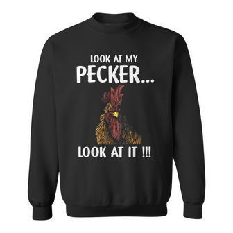 Look At My Pecker Look At It Sweatshirt | Mazezy