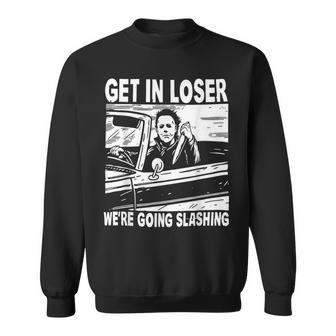 Get In Loser We're Going Slashing Horror Character Halloween Sweatshirt - Seseable