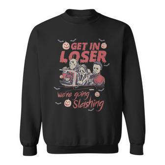 Get In Loser We're Going Slashing Horror Character Halloween Sweatshirt | Seseable CA