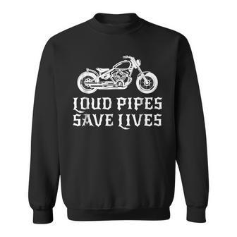 Loud Pipes Save Lives Bike Motorcycle Riding Gift Sweatshirt | Mazezy