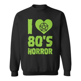 I Love 80S Horror Heart Pentagram Scary Movie Retro Vintage Scary Movie Sweatshirt | Mazezy