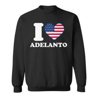 I Love Adelanto I Heart Adelanto Sweatshirt | Mazezy