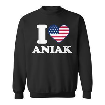 I Love Aniak I Heart Aniak Sweatshirt | Mazezy