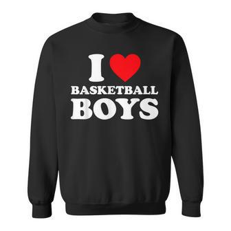 I Love Basketball Boys I Heart Basketball Boys Sweatshirt - Seseable
