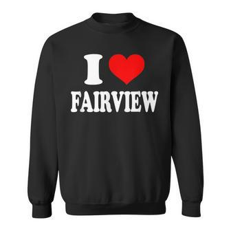 I Love Fairview Sweatshirt | Mazezy