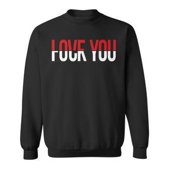 Love You Fck You Meme Sweatshirt - Seseable