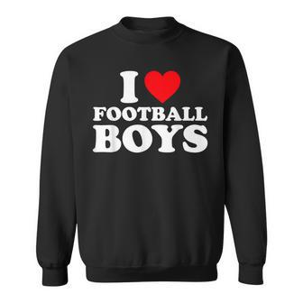 I Love Football Boys I Heart Football Boys Sweatshirt | Mazezy