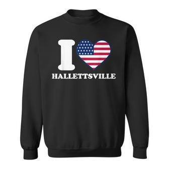 I Love Hallettsville I Heart Hallettsville Sweatshirt | Mazezy