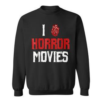 I Love Horror Movies T Movies Sweatshirt | Mazezy