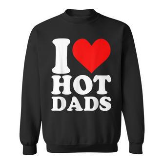 I Love Hot Dads Heart Valentine’S Day Sweatshirt | Mazezy