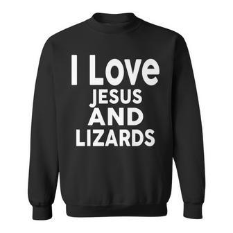I Love Jesus And Lizards Lizard Sweatshirt | Mazezy