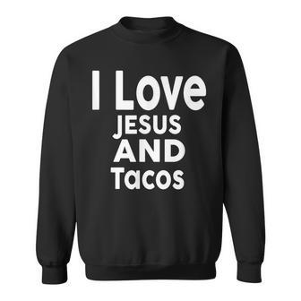 I Love Jesus And Tacos Faith And Tacos Sweatshirt | Mazezy
